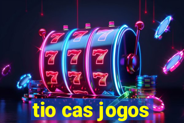 tio cas jogos